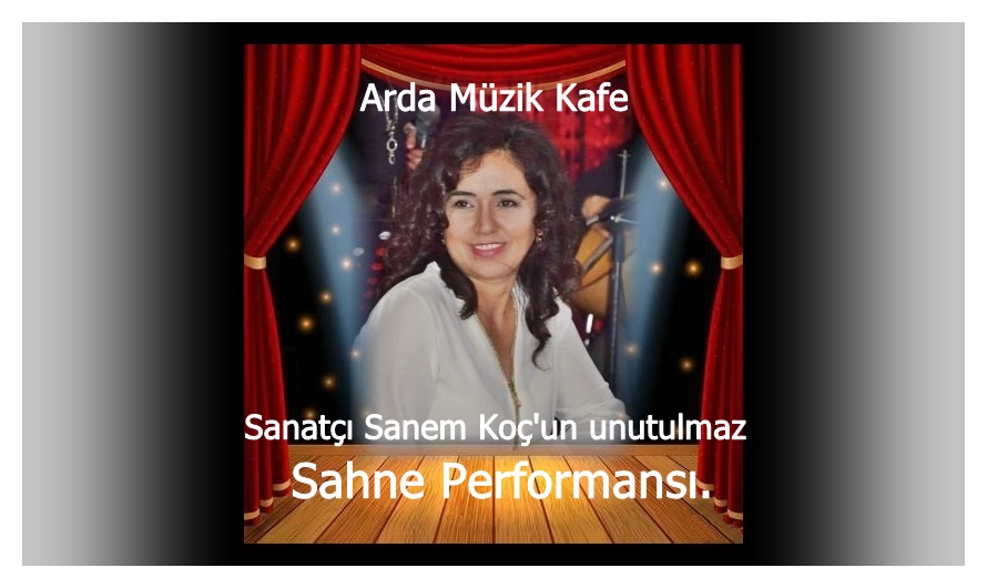 Arda Müzik Kafede Sanatçı Sanem Koç'un Unutulmaz Sahne Performansı.