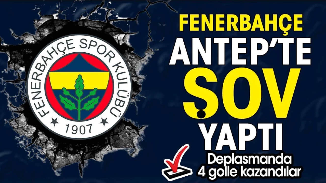 Gaziantep FK Kupaya Veda Etti - Fenerbahçe Gaziantep’te Gövde Gösterisi Yaptı: Çeyrek Final Bileti 4 Golle Geldi