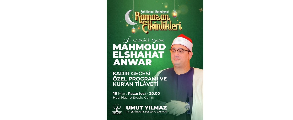 MAHMOUD ELSHAHAT ANWAR GAZİANTEPLİLERLE BULUŞACAK  BAŞKAN YILMAZ’DAN KUR’AN-I KERİM TİLAVETİNE DAVET