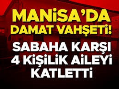 Manisa'da vahşet! Boşanma aşamasındaki eşini ve ailesini katletti