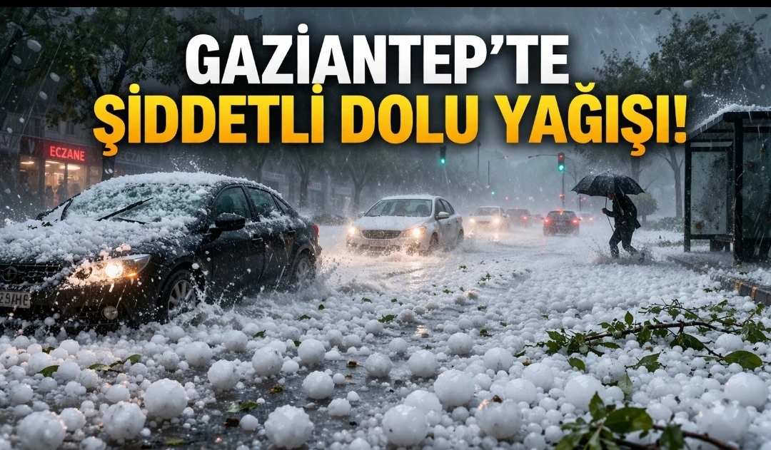 GAZİANTEP’TE FISTIK BÜYÜKLÜĞÜNDE DOLU YAĞIŞI HAYATI OLUMSUZ ETKİLEDİ
