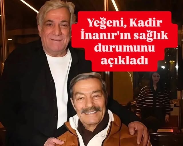Yeğeni, Kadir İnanır'ın sağlık durumuna ilişkin açıklama yaptı!