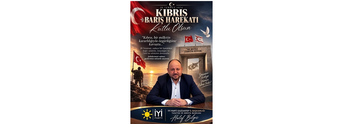 Halef Bilgiç’ten 20 Temmuz Kıbrıs Barış Harekâtı mesajı: “Kahramanlarımızı minnetle anıyoruz”