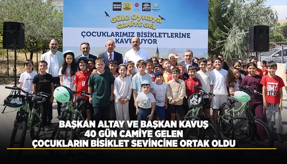 BAŞKAN ALTAY VE BAŞKAN KAVUŞ 40 GÜN CAMİYE GELEN ÇOCUKLARIN BİSİKLET SEVİNCİNE ORTAK OLDU