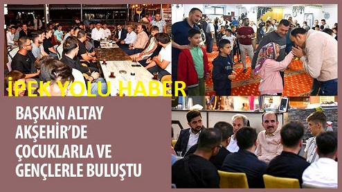 Başkan Altay Akşehir’de Çocuklar ve Gençlerle Buluştu