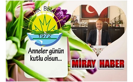 Çınarcık Belediye Başkanı Avni Kurt’un Anneler Günü mesajı: