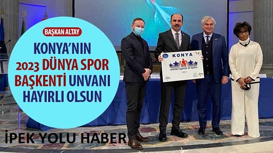 Başkan Altay: “Konya’nın 2023 Dünya Spor Başkentliği Hayırlı Olsun