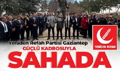 Yeniden Refah Partisi Gaziantep güçlü kadrosuyla sahada