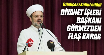 DİYANET İŞLERİ BAŞKANI GÖRMEZ EMEKLİ OLDU