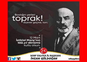 MHP-İl Başkanımız A.İhsan Güldoğan, İstiklal Marşımızın kabulünün 102. yıldönümü mesajı
